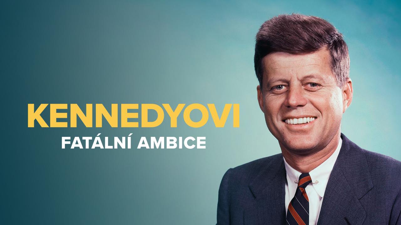 Kennedyovi: Fatální ambice