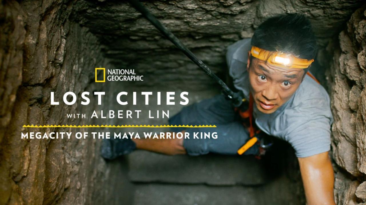 Lost Cities with Albert Lin: Megacity of the Maya Warrior King