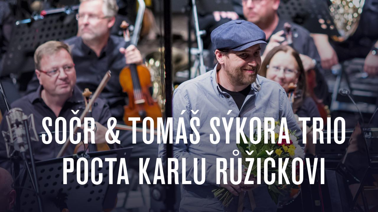 SOČR & Tomáš Sýkora trio: Pocta Karlu Růžičkovi