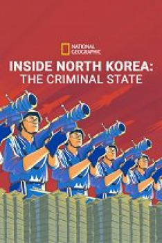 Inside North Korea: The Criminal State