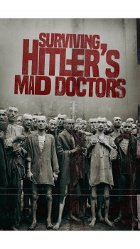 Surviving Hitler's Mad Doctors