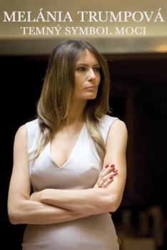 Melania Trump: Temný symbol moci